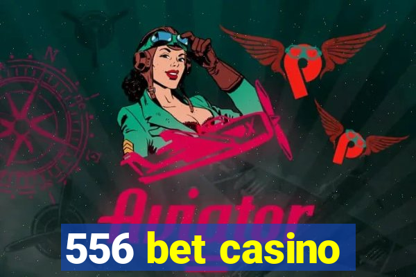556 bet casino